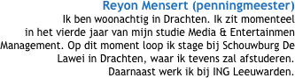 Reyon Mensert (penningmeester)  Ik ben